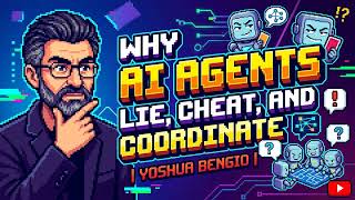 Why AI Agents Lie, Cheat, and Coordinate | Yoshua Bengio