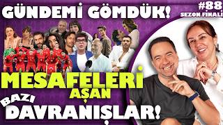 Mesafesi̇z Bulduğumuz Bazi Davranişlar Gündemde Ne Varsa Gömdük Gömercin Kuşları Sezon Finali