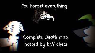 You Forget Everything ~ Complete Death Map