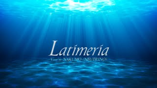 【オリジナル曲】Latimeria -Vocal by NAKUMO(NEUTRINO)-