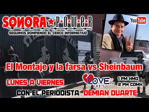 #SonoraPower El montaje, la farsa y la infamia vs Sheinbaum