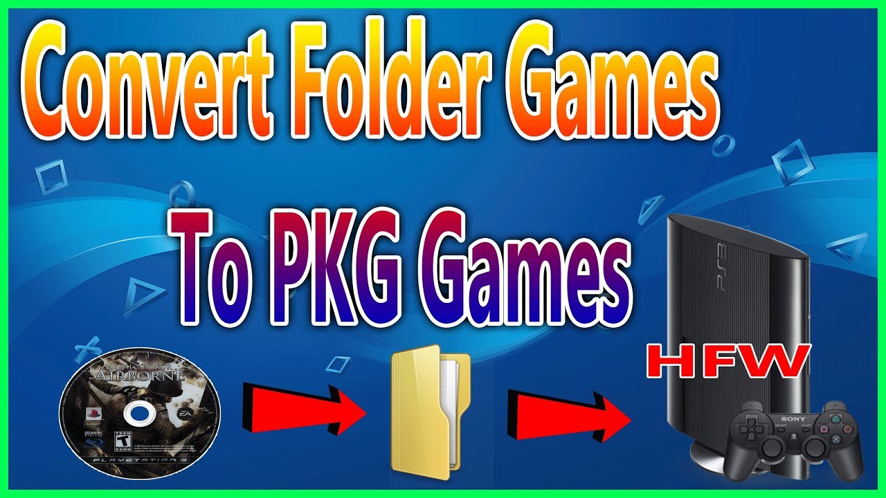 How To Convert PS3 Folder Games to PKG For All Han Exploited PS3 Console -  YouTube