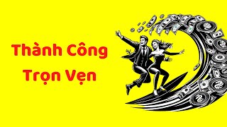 Thành Công Trọn Vẹn: Đâu Có Gì Là Bí Mật (Bóc Trần Sạch Sẽ)