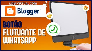 COMO colocar o Botão FLUTUANTE DO Whatsapp NO BLOGGER CURSO LOJA VIRTUAL NO blogger  - Aula 08