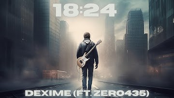 18:24 - DeXimE (Ft. Zero435)