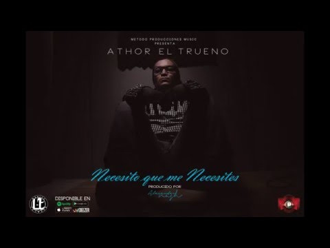 athor-el-trueno---necesito-que-me-necesites-(audio)