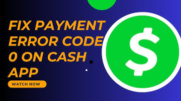 How to Solve Error Code 0 on Cash App Transactions - Here