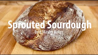 Sprouted Wheat Sourdough Bread recipe by a Master Baker