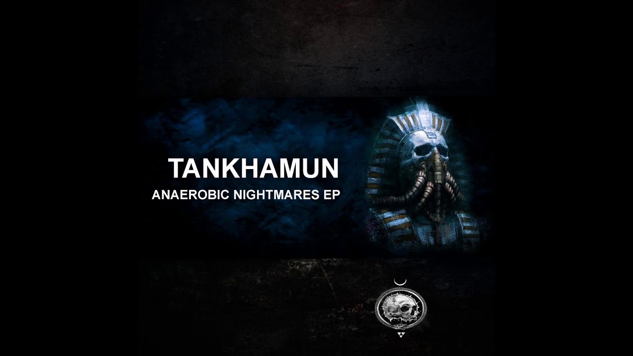 TANKHAMUN - Anaerobic dreams