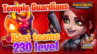 Temple Guardians 230 level. Teams list for different buffs. Hero-Wars:Dominion Era