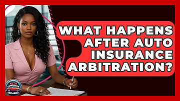 What Happens After Auto Insurance Arbitration? - Auto Coverage Explained