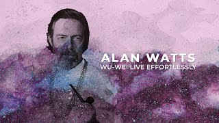 Alan Watts Lecture - Wu Wei, Live Effortlessly [REMASTERED]