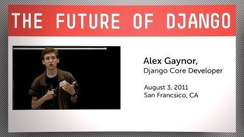 Future of Django with Core Developer Alex Gaynor