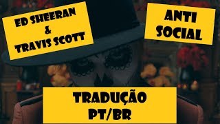 Ed Sheeran & Travis Scott Antisocial Tradução (Alma Iluminada & Jack Daniels)