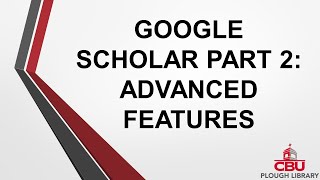 Google Scholar Part 2: Advanced Tools