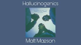 Hallucinogenics - Matt Maeson (Sped Up)