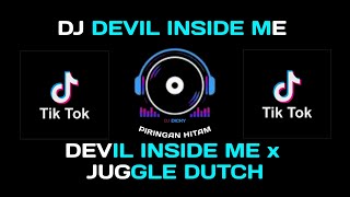 DEVIL INSIDE ME x JUGGLE DUTCH