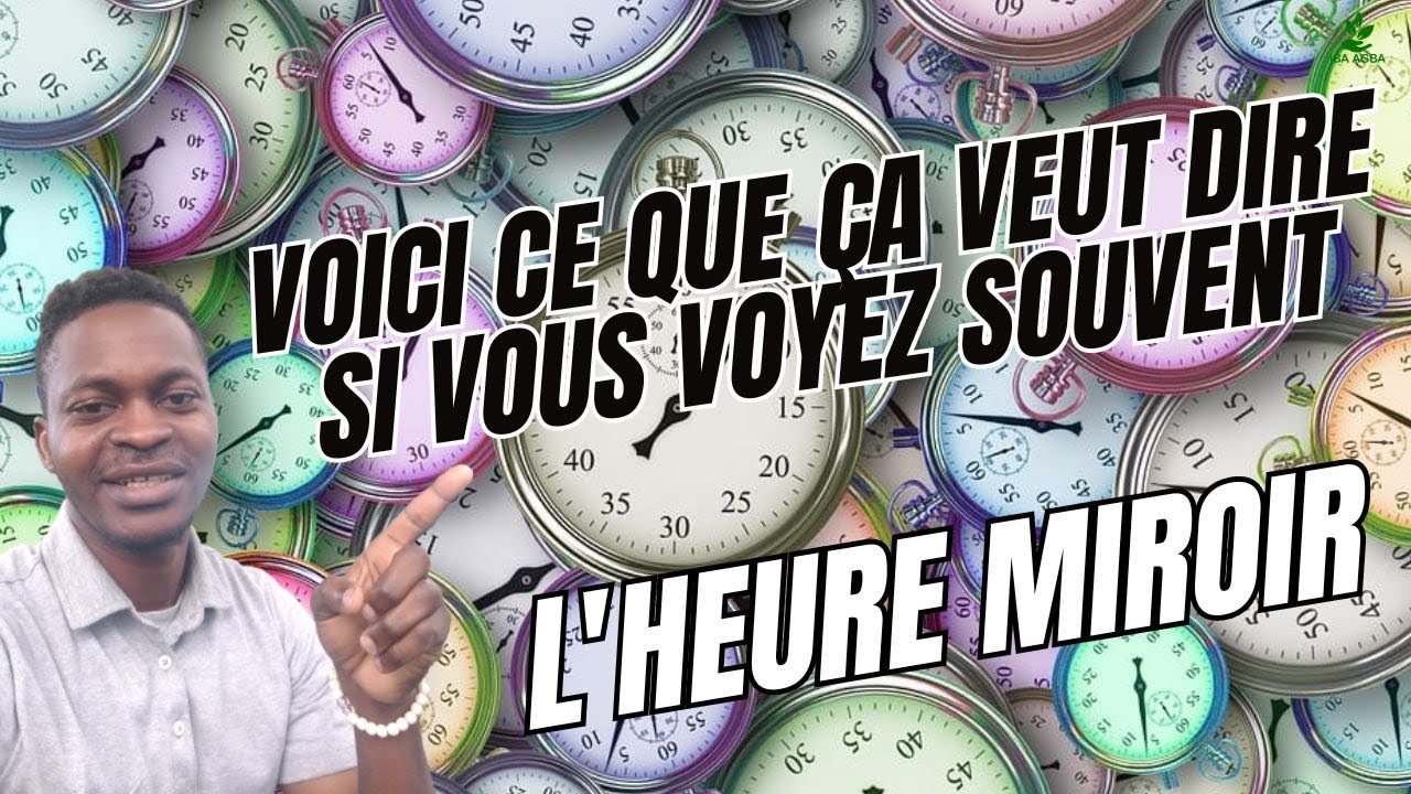 VOICI CE QUE ÇA VEUT DIRE SI VOUS VOYEZ SOUVENT L'HEURE MIROIR - YouTube