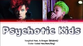 YUNGBLUD - PSYCHOTIC KIDS (feat. G-Dragon from BIGBANG) Color Coded Lyrics Han/Rom/Eng