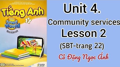 SBT Tiếng Anh lớp 7 i learn smart world | Unit 4. Community services | Lesson 2 | Cô Đặng Ngọc Ánh