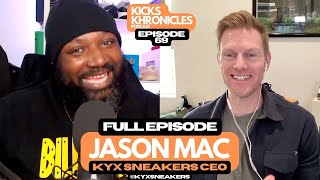 KYX Sneakers CEO Jason Mac | From Movie Sets to Selling Used Creps | Kicks Khronicles 69