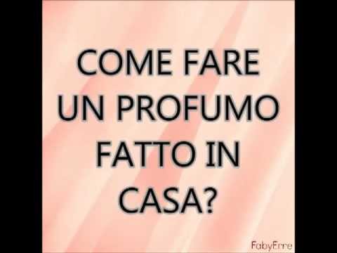 â¿ come creare un profumo fatto in casa. youtube Profumi fatti in casa
