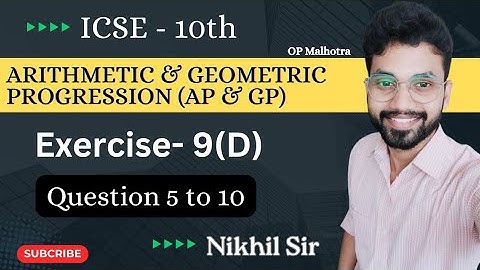 A.P and G.P. ICSE Class 10 | Exercise 9(D) | Solutions | OP Malhotra