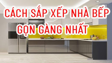 Cách sắp xếp nhà bếp gọn gàng nhất - HUYBẾP.VN