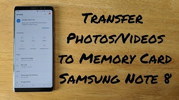 How to transfer photos/videos from Note 8 to Memory card