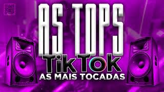 AS TOPS DO TIKTOK 2022  SELEÇÃO HITS TIK TOK 2022  AS MÚSICAS MAIS TOCADAS DO TIK TOK 2022