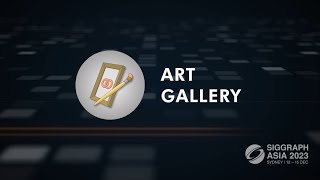 SIGGRAPH Asia 2023 – Art Gallery Trailer