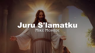 Mike Mohede - Juru S'lamatku (Lirik Video)