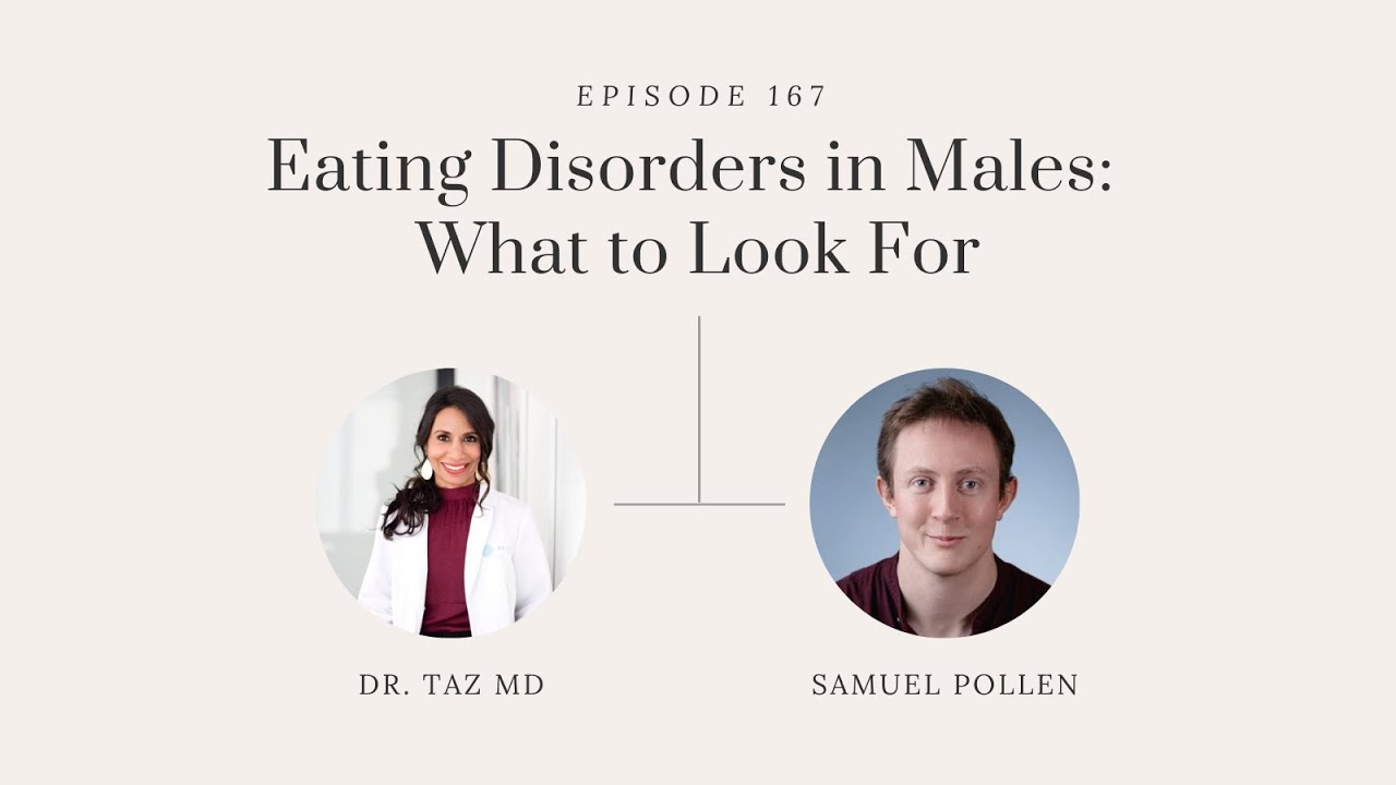 Eating Disorders in Males: What to Look For with Samuel Pollen | The Dr. Taz Show