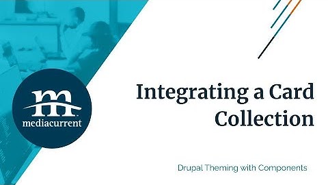 Integrating Components with Drupal:  Card Collection