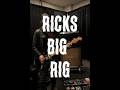 Rick’s Big Rig!!