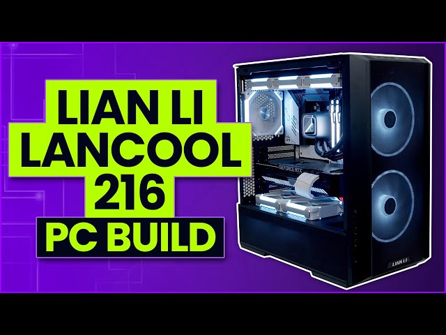 Lian Li LANCOOL 216 PC Case Review - OC3D