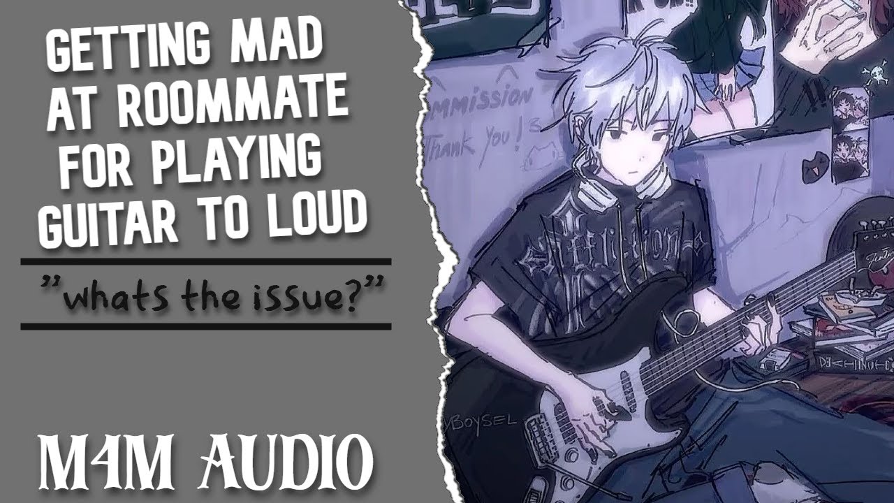 [M4M] Getting mad at your roommate for playing his guitar to loud! [ASMR] [Fluff] [Comfort]