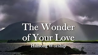 The Wonder of Your Love (with Lyrics) Hillsong Worship