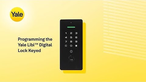 Programming the Yale Libi™ Digital Lock Keyed