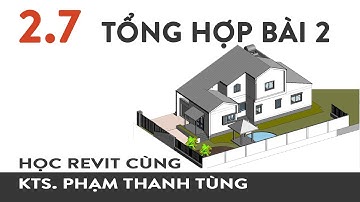 Học Revit Cùng KTS.PTT - Bài 2.7 : Thực hành tổng hợp bài 2