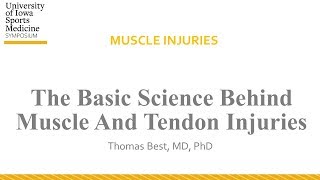 The Basic Science Behind Muscle and Tendon Injuries - Thomas Best, MD, PhD