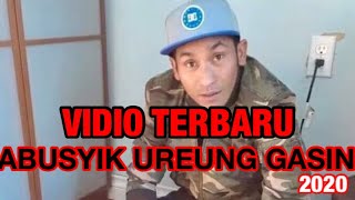 🔴 VIDIO TERBARU ABUSYIK UREUNG GASIN 2020