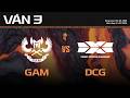 GAM vs DCG | Ván 3 | Vòng Loại Giai Đoạn 2 LCP 2026