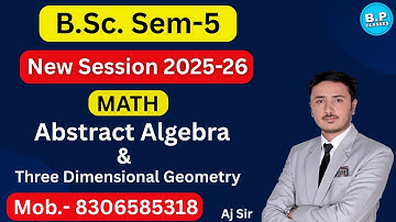 LEC-8 || SEM-5 ABSTRACT ALGEBRA & 3D || BY AJ SIR || NEW SESSION 2025-26