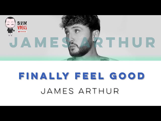 Finally Feel Good James Arthur Lyrics