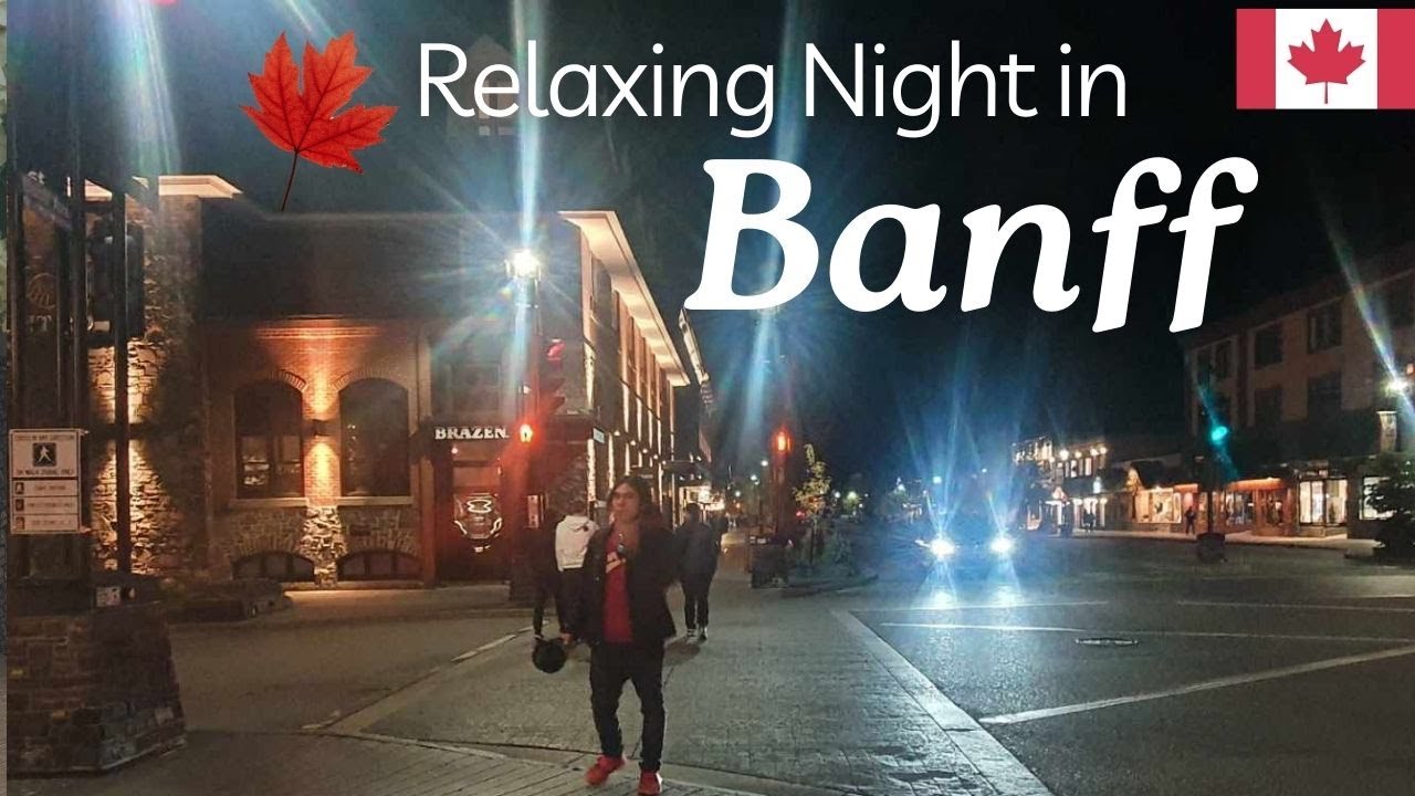 BANFF  / One of the Most Beautiful PLace in The World /  Enjoying walking at  Night in Banff Avenue