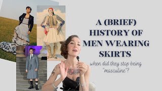 A (Brief) History of Men Wearing Skirts: When Did They Stop Being "Masculine", Anyway?