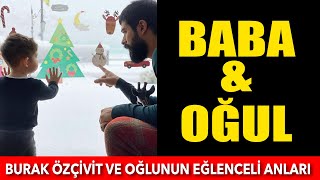 BURAK ÖZÇİVİT VE OĞLU KARAN'IN EĞLENCELİ ANLARI BURAK ÖZÇİVİT VE OĞLU KARAN'IN EĞLENCELİ ANLARI