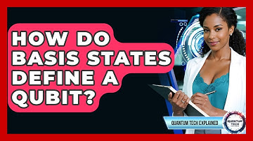 How Do Basis States Define A Qubit? - Quantum Tech Explained