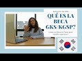 QUE ES GKS/KGSP? |  COMO ESTUDIAR EN COREA GRATIS? (ENG SUBS)